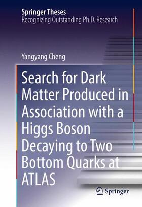 Cheng |  Search for Dark Matter Produced in Association with a Higgs Boson Decaying to Two Bottom Quarks at ATLAS | Buch |  Sack Fachmedien