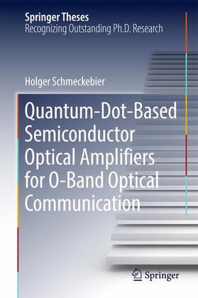 Schmeckebier |  Quantum-Dot-Based Semiconductor Optical Amplifiers for O-Band Optical Communication | Buch |  Sack Fachmedien