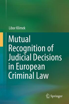 Klimek |  Mutual Recognition of Judicial Decisions in European Criminal Law | Buch |  Sack Fachmedien