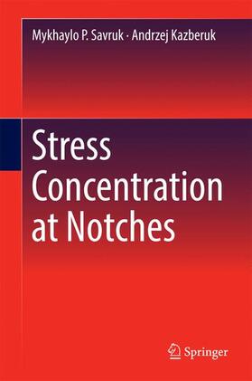 Kazberuk / Savruk |  Stress Concentration at Notches | Buch |  Sack Fachmedien