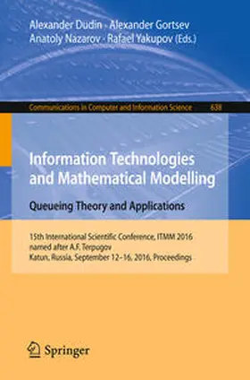 Dudin / Gortsev / Nazarov |  Information Technologies and Mathematical Modelling: Queueing Theory and Applications | eBook | Sack Fachmedien