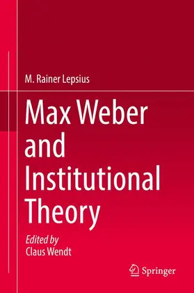 Lepsius / Wendt |  Max Weber and Institutional Theory | Buch |  Sack Fachmedien