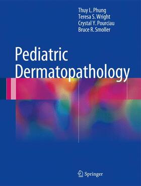 Phung / Smoller / Wright |  Pediatric Dermatopathology | Buch |  Sack Fachmedien