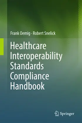 Oemig / Snelick |  Healthcare Interoperability Standards Compliance Handbook | eBook | Sack Fachmedien