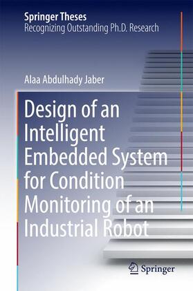 Jaber |  Design of an Intelligent Embedded System for Condition Monitoring of an Industrial Robot | Buch |  Sack Fachmedien