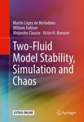 Bertodano / Ransom / Fullmer |  Two-Fluid Model Stability, Simulation and Chaos | Buch |  Sack Fachmedien