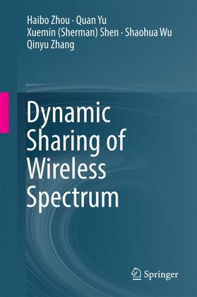 Zhou / Yu / Shen |  Zhou, H: Dynamic Sharing of Wireless Spectrum | Buch |  Sack Fachmedien