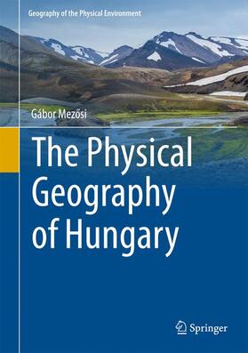 Mezosi / Mezosi |  The Physical Geography of Hungary | Buch |  Sack Fachmedien