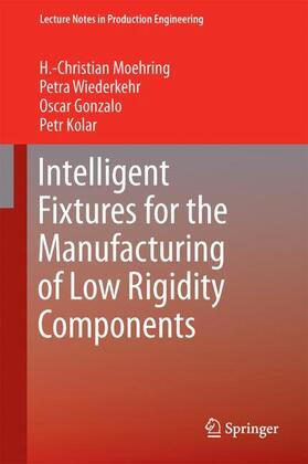 Moehring / Kolar / Wiederkehr |  Intelligent Fixtures for the Manufacturing of Low Rigidity Components | Buch |  Sack Fachmedien
