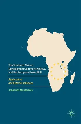 Muntschick |  The Southern African Development Community (SADC) and the European Union (EU) | Buch |  Sack Fachmedien