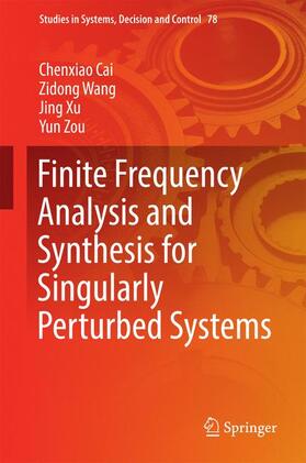 Cai / Zou / Wang |  Finite Frequency Analysis and Synthesis for Singularly Perturbed Systems | Buch |  Sack Fachmedien