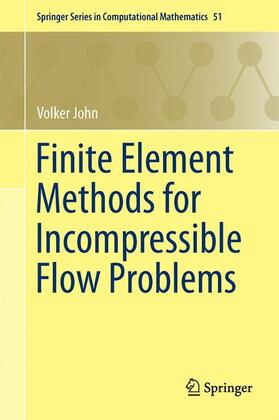 John |  Finite Element Methods for Incompressible Flow Problems | Buch |  Sack Fachmedien
