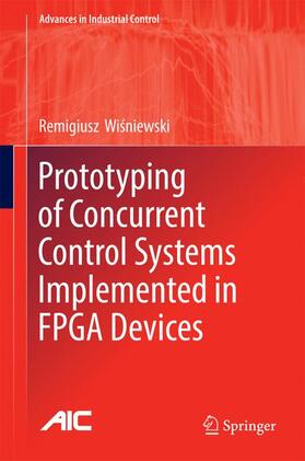 Wisniewski / Wisniewski |  Prototyping of Concurrent Control Systems Implemented in FPGA Devices | Buch |  Sack Fachmedien