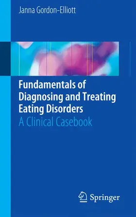 Gordon-Elliott |  Fundamentals of Diagnosing and Treating Eating Disorders | Buch |  Sack Fachmedien