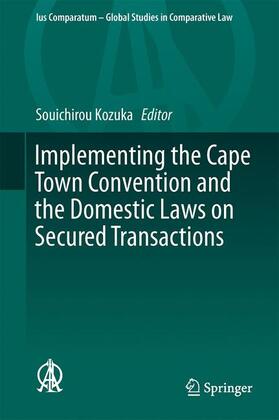 Kozuka |  Implementing the Cape Town Convention and the Domestic Laws on Secured Transactions | Buch |  Sack Fachmedien
