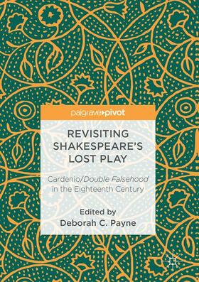 Payne |  Revisiting Shakespeare¿s Lost Play | Buch |  Sack Fachmedien