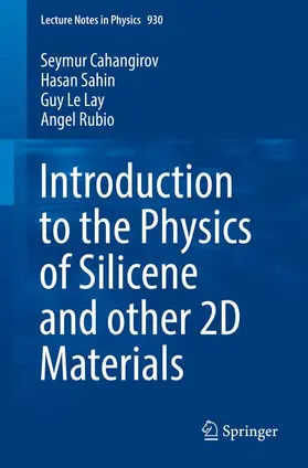 Cahangirov / Sahin / Le Lay |  Introduction to the Physics of Silicene and other 2D Materials | Buch |  Sack Fachmedien