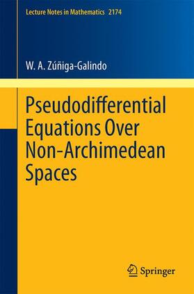 Zúñiga-Galindo |  Pseudodifferential Equations Over Non-Archimedean Spaces | Buch |  Sack Fachmedien