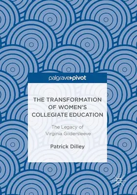 Dilley |  The Transformation of Women’s Collegiate Education | Buch |  Sack Fachmedien