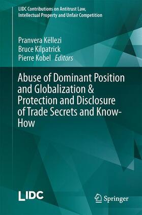 Këllezi / Kobel / Kilpatrick |  Abuse of Dominant Position and Globalization & Protection and Disclosure of Trade Secrets and Know-How | Buch |  Sack Fachmedien