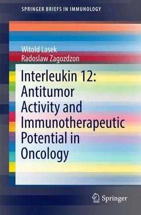 Lasek / Zagozdzon |  Interleukin 12: Antitumor Activity and Immunotherapeutic Potential in Oncology | Buch |  Sack Fachmedien