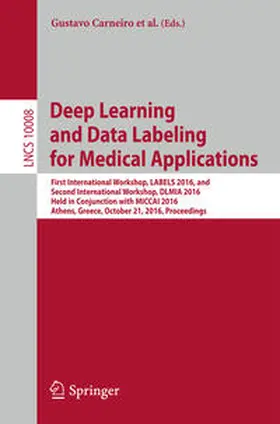 Carneiro / Mateus / Lu |  Deep Learning and Data Labeling for Medical Applications | eBook | Sack Fachmedien