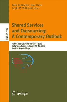 Kotlarsky / Willcocks / Oshri | Shared Services and Outsourcing: A Contemporary Outlook | Buch | 978-3-319-47008-5 | sack.de