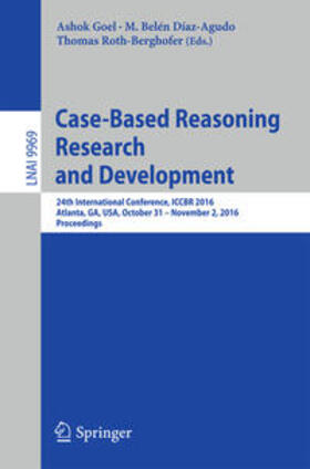 Goel / Díaz-Agudo / Roth-Berghofer |  Case-Based Reasoning Research and Development | eBook | Sack Fachmedien