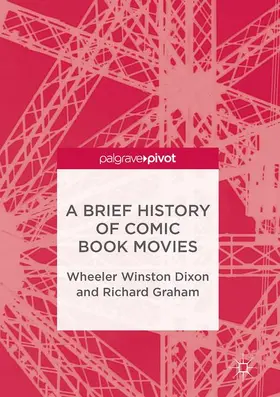 Dixon / Graham |  A Brief History of Comic Book Movies | Buch |  Sack Fachmedien