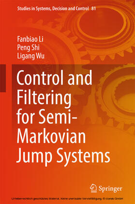 Li / Shi / Wu |  Control and Filtering for Semi-Markovian Jump Systems | eBook | Sack Fachmedien