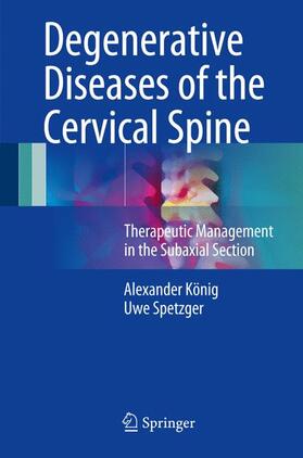 Spetzger / König |  Degenerative Diseases of the Cervical Spine | Buch |  Sack Fachmedien