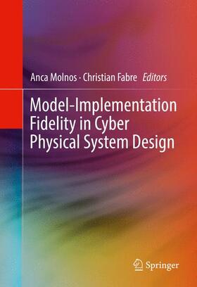 Fabre / Molnos |  Model-Implementation Fidelity in Cyber Physical System Design | Buch |  Sack Fachmedien