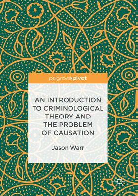 Warr |  An Introduction to Criminological Theory and the Problem of Causation | Buch |  Sack Fachmedien