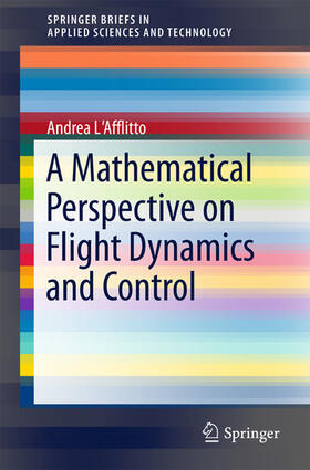 L'Afflitto |  A Mathematical Perspective on Flight Dynamics and Control | eBook | Sack Fachmedien