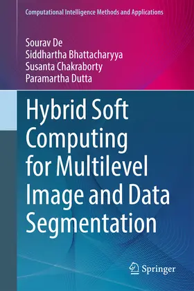 De / Bhattacharyya / Chakraborty |  Hybrid Soft Computing for Multilevel Image and Data Segmentation | eBook | Sack Fachmedien