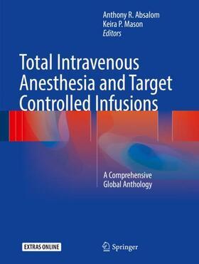 Mason / Absalom | Total Intravenous Anesthesia and Target Controlled Infusions | Buch | 978-3-319-47607-0 | sack.de