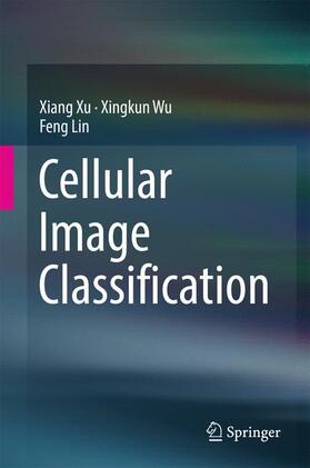 Xu / Wu / Lin |  Cellular Image Classification | Buch |  Sack Fachmedien