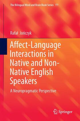 Jonczyk / Jonczyk |  Affect-Language Interactions in Native and Non-Native English Speakers | Buch |  Sack Fachmedien