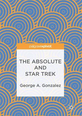 Gonzalez |  The Absolute and Star Trek | Buch |  Sack Fachmedien