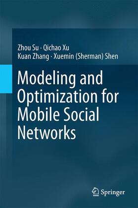 Su / Xu / Zhang |  Modeling and Optimization for Mobile Social Networks | Buch |  Sack Fachmedien