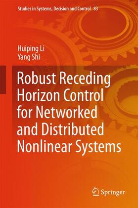 Shi / Li |  Robust Receding Horizon Control for Networked and Distributed Nonlinear Systems | Buch |  Sack Fachmedien