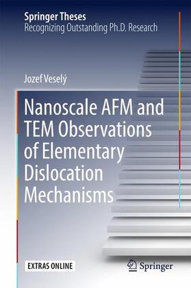 Veselý |  Nanoscale AFM and TEM Observations of Elementary Dislocation Mechanisms | Buch |  Sack Fachmedien