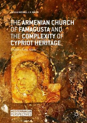 Walsh |  The Armenian Church of Famagusta and the Complexity of Cypriot Heritage | Buch |  Sack Fachmedien