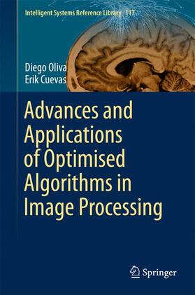 Cuevas / Oliva |  Advances and Applications of Optimised Algorithms in Image Processing | Buch |  Sack Fachmedien