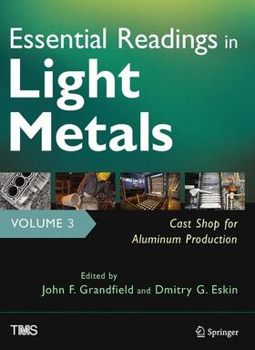 Grandfield / Eskin |  Essential Readings in Light Metals, Volume 3, Cast Shop for Aluminum Production | Buch |  Sack Fachmedien