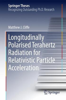 Cliffe |  Longitudinally Polarised Terahertz Radiation for Relativistic Particle Acceleration | Buch |  Sack Fachmedien