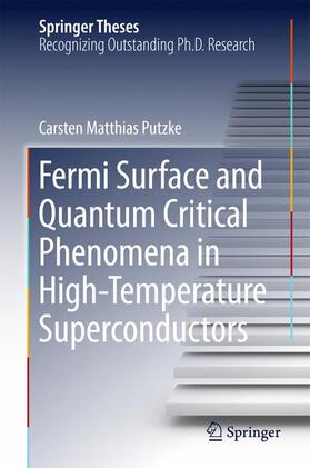 Putzke |  Fermi Surface and Quantum Critical Phenomena of High-Temperature Superconductors | Buch |  Sack Fachmedien