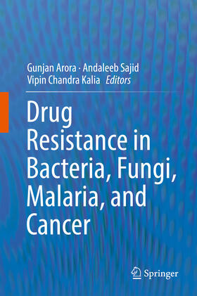 Arora / Sajid / Kalia |  Drug Resistance in Bacteria, Fungi, Malaria, and Cancer | eBook | Sack Fachmedien