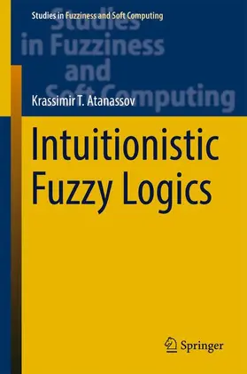 T. Atanassov |  Intuitionistic Fuzzy Logics | Buch |  Sack Fachmedien