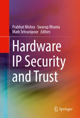 Mishra / Bhunia / Tehranipoor |  Hardware IP Security and Trust | eBook | Sack Fachmedien